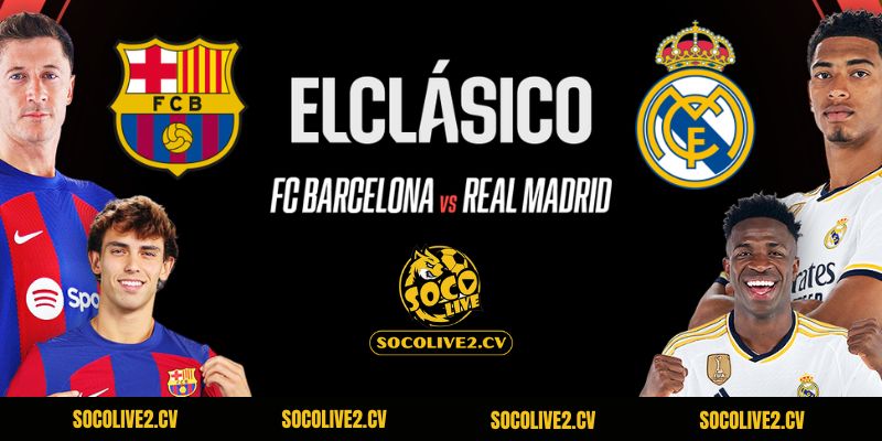 Nhận Định Real Madrid Vs Barca